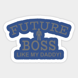 Future Boss Like My Daddy Sticker